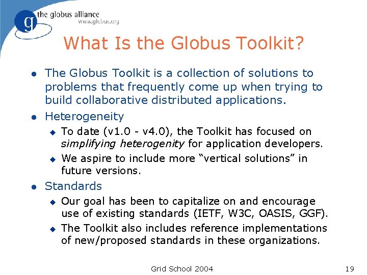 What Is the Globus Toolkit? l l The Globus Toolkit is a collection of What Is the Globus Toolkit? l l The Globus Toolkit is a collection of