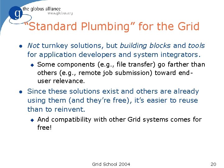 “Standard Plumbing” for the Grid l Not turnkey solutions, but building blocks and tools “Standard Plumbing” for the Grid l Not turnkey solutions, but building blocks and tools