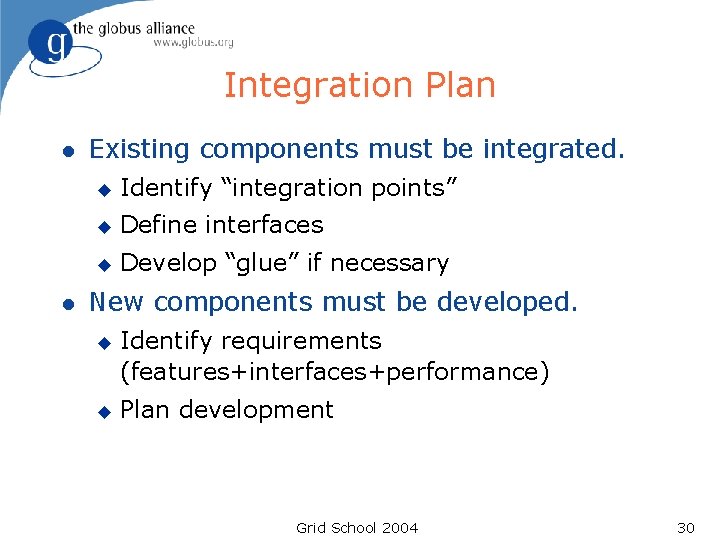 Integration Plan l l Existing components must be integrated. u Identify “integration points” u Integration Plan l l Existing components must be integrated. u Identify “integration points” u