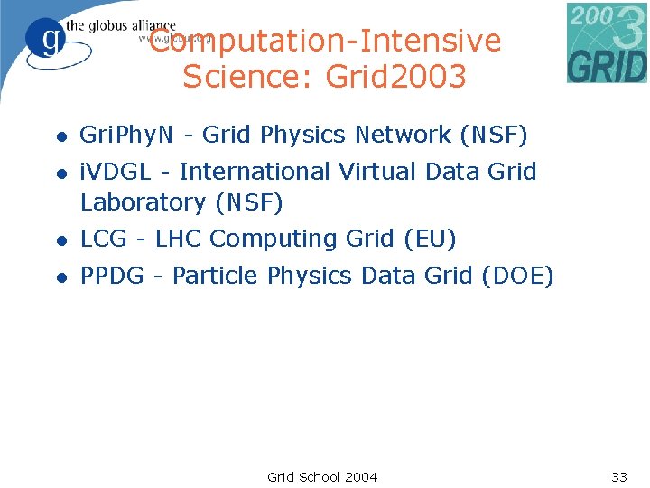 Computation-Intensive Science: Grid 2003 l Gri. Phy. N - Grid Physics Network (NSF) l Computation-Intensive Science: Grid 2003 l Gri. Phy. N - Grid Physics Network (NSF) l