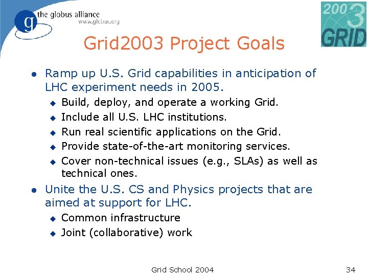 Grid 2003 Project Goals l Ramp up U. S. Grid capabilities in anticipation of Grid 2003 Project Goals l Ramp up U. S. Grid capabilities in anticipation of