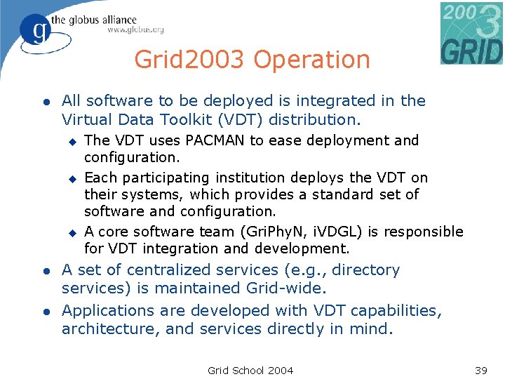 Grid 2003 Operation l All software to be deployed is integrated in the Virtual Grid 2003 Operation l All software to be deployed is integrated in the Virtual