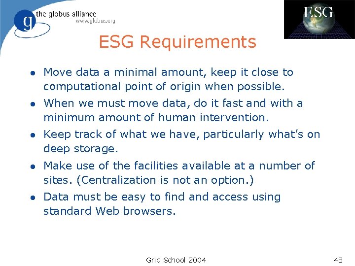 ESG Requirements l Move data a minimal amount, keep it close to computational point ESG Requirements l Move data a minimal amount, keep it close to computational point