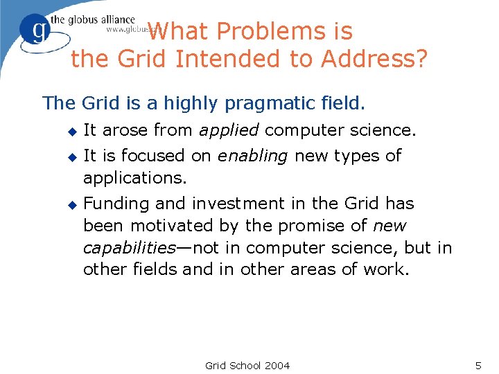 What Problems is the Grid Intended to Address? The Grid is a highly pragmatic What Problems is the Grid Intended to Address? The Grid is a highly pragmatic