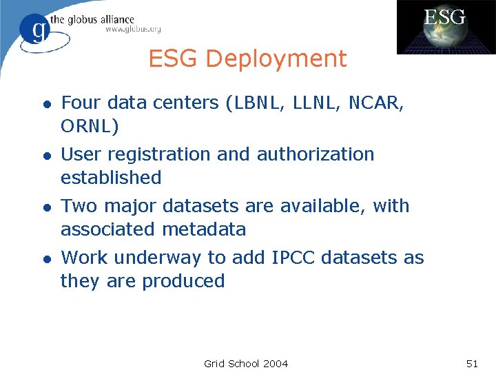ESG Deployment l Four data centers (LBNL, LLNL, NCAR, ORNL) l User registration and ESG Deployment l Four data centers (LBNL, LLNL, NCAR, ORNL) l User registration and