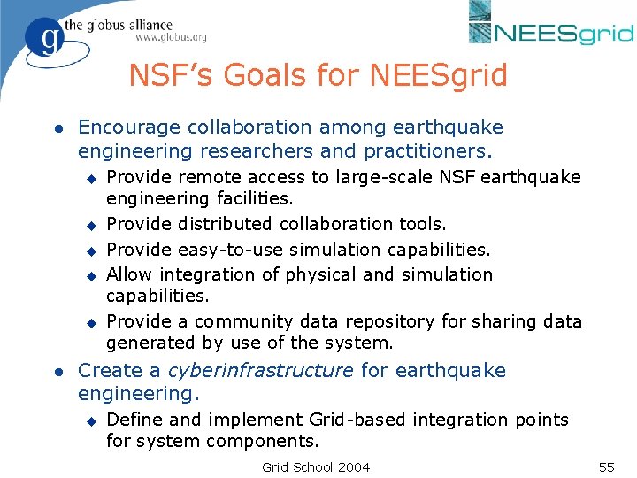 NSF’s Goals for NEESgrid l Encourage collaboration among earthquake engineering researchers and practitioners. u NSF’s Goals for NEESgrid l Encourage collaboration among earthquake engineering researchers and practitioners. u