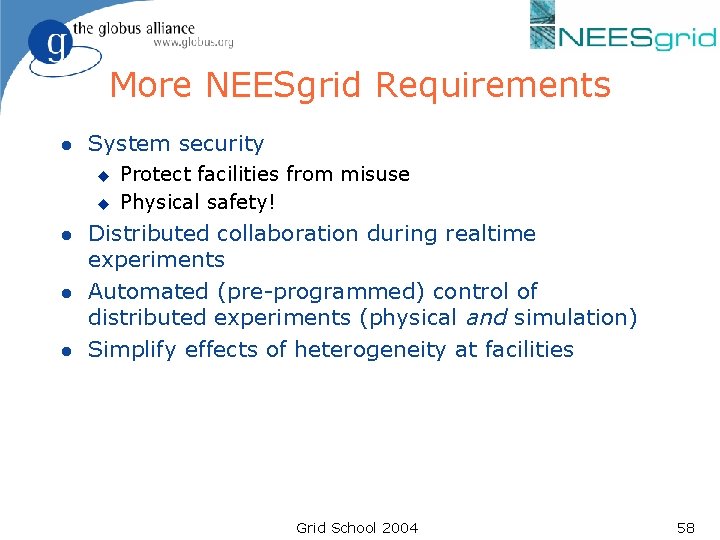 More NEESgrid Requirements l System security u u l l l Protect facilities from More NEESgrid Requirements l System security u u l l l Protect facilities from