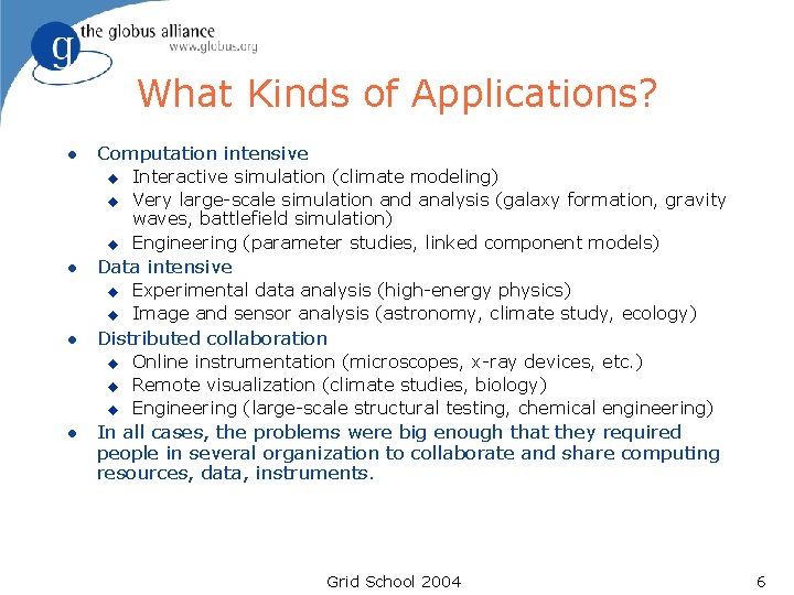 What Kinds of Applications? l Computation intensive u u u l Data intensive u What Kinds of Applications? l Computation intensive u u u l Data intensive u