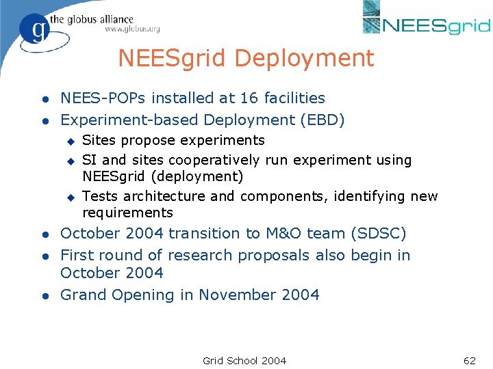 NEESgrid Deployment l l NEES-POPs installed at 16 facilities Experiment-based Deployment (EBD) u u NEESgrid Deployment l l NEES-POPs installed at 16 facilities Experiment-based Deployment (EBD) u u