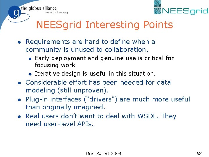 NEESgrid Interesting Points l Requirements are hard to define when a community is unused NEESgrid Interesting Points l Requirements are hard to define when a community is unused