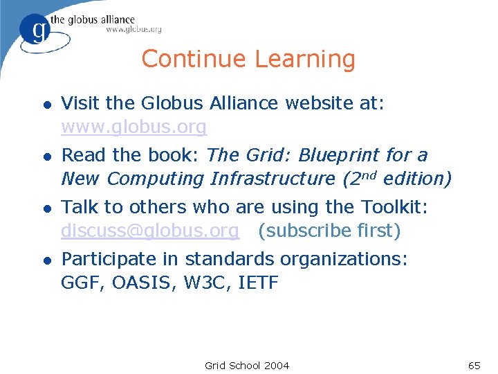 Continue Learning l Visit the Globus Alliance website at: www. globus. org l Read Continue Learning l Visit the Globus Alliance website at: www. globus. org l Read