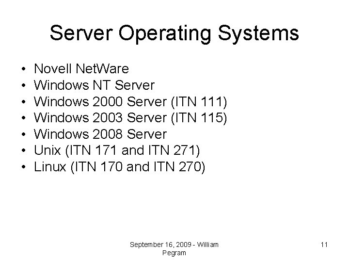 Server Operating Systems • • Novell Net. Ware Windows NT Server Windows 2000 Server