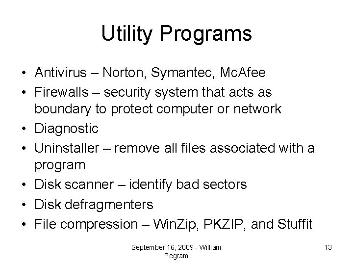 Utility Programs • Antivirus – Norton, Symantec, Mc. Afee • Firewalls – security system