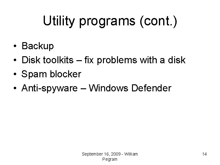 Utility programs (cont. ) • • Backup Disk toolkits – fix problems with a