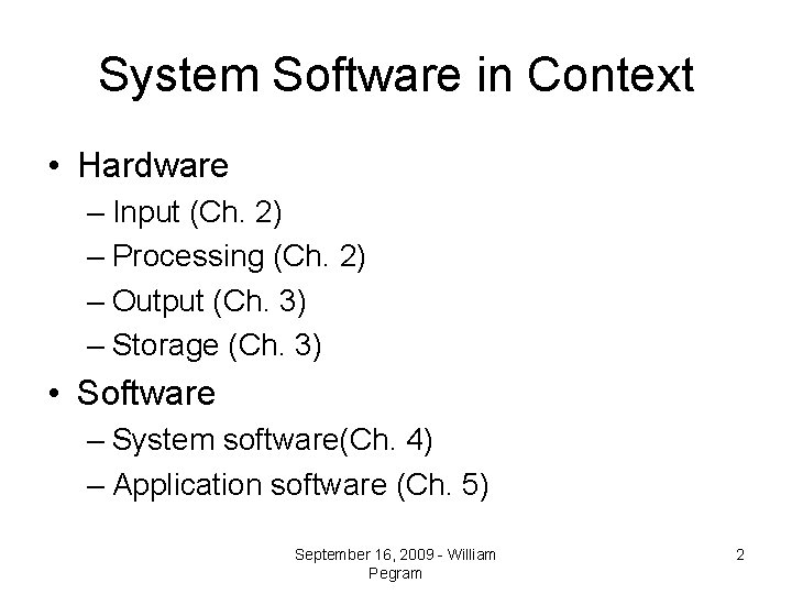 System Software in Context • Hardware – Input (Ch. 2) – Processing (Ch. 2)