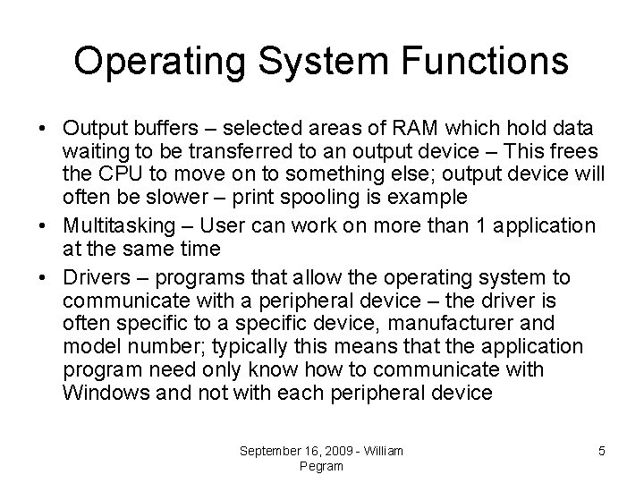 Operating System Functions • Output buffers – selected areas of RAM which hold data