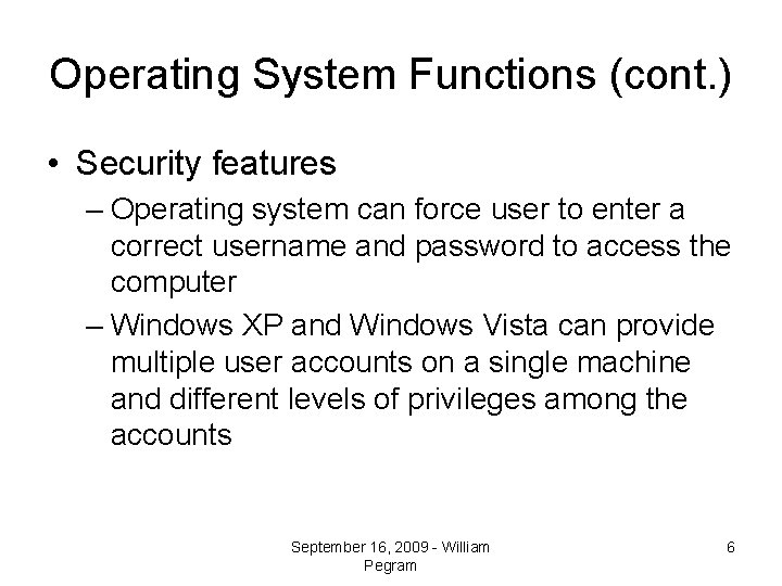 Operating System Functions (cont. ) • Security features – Operating system can force user
