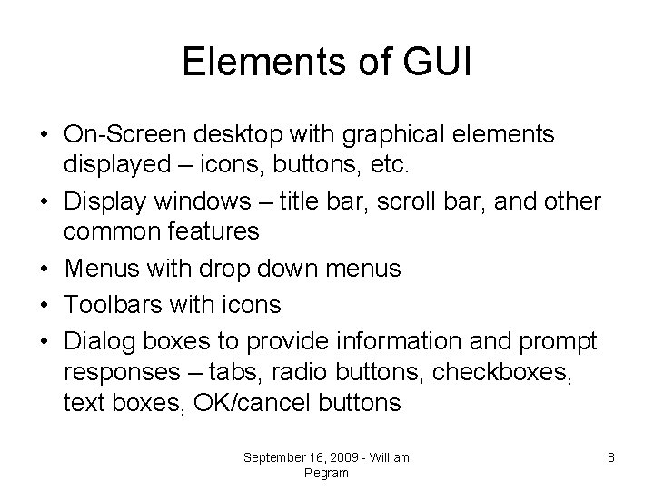 Elements of GUI • On-Screen desktop with graphical elements displayed – icons, buttons, etc.