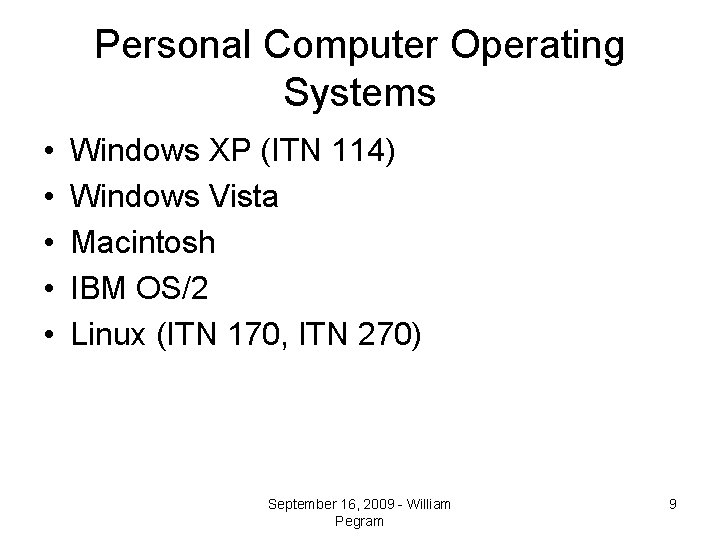 Personal Computer Operating Systems • • • Windows XP (ITN 114) Windows Vista Macintosh