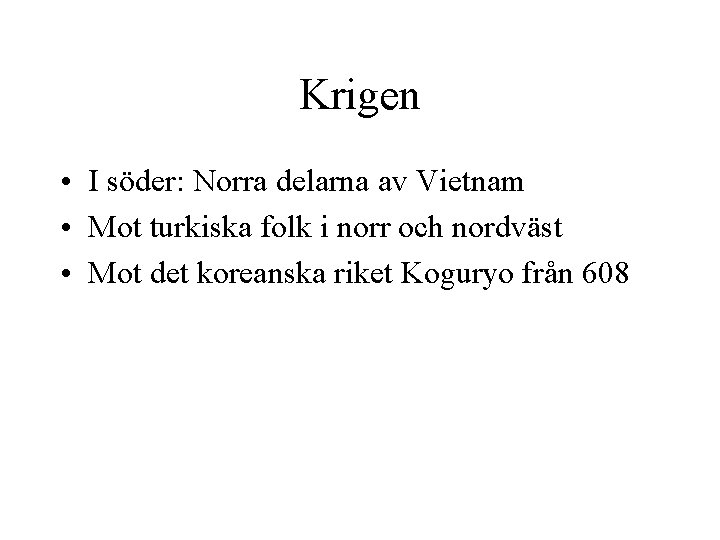 Krigen • I söder: Norra delarna av Vietnam • Mot turkiska folk i norr