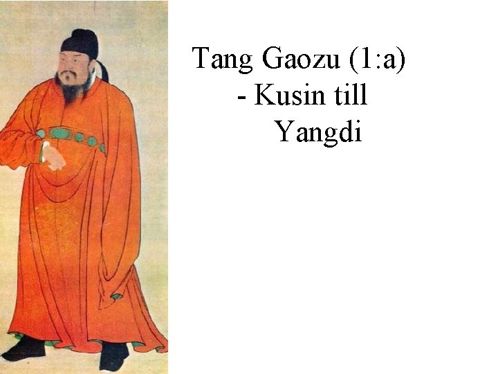 Tang Gaozu (1: a) - Kusin till Yangdi 