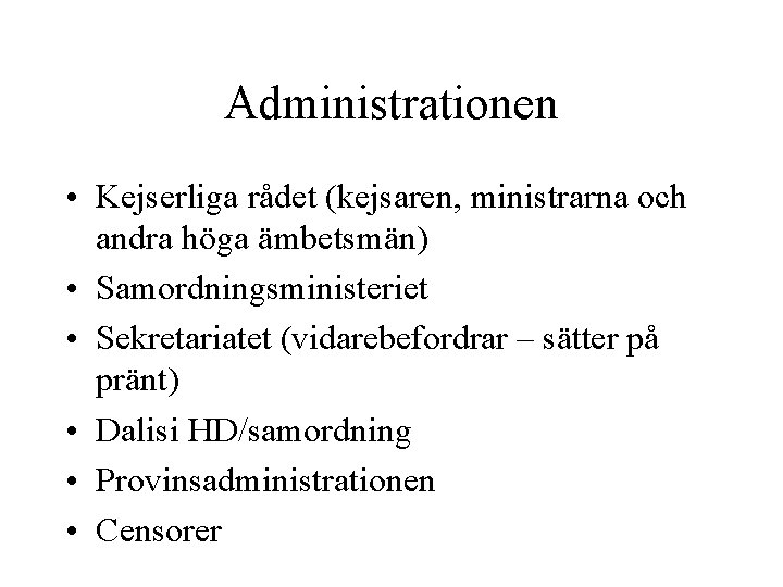 Administrationen • Kejserliga rådet (kejsaren, ministrarna och andra höga ämbetsmän) • Samordningsministeriet • Sekretariatet