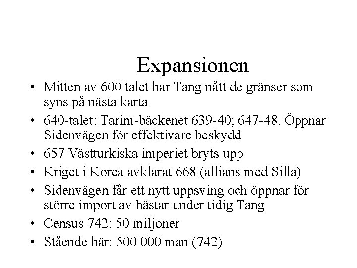 Expansionen • Mitten av 600 talet har Tang nått de gränser som syns på