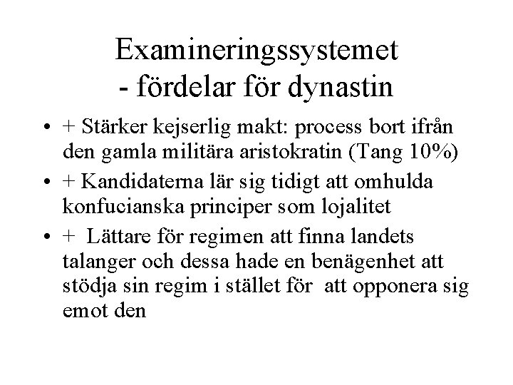 Examineringssystemet - fördelar för dynastin • + Stärker kejserlig makt: process bort ifrån den