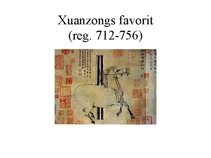 Xuanzongs favorit (reg. 712 -756) 