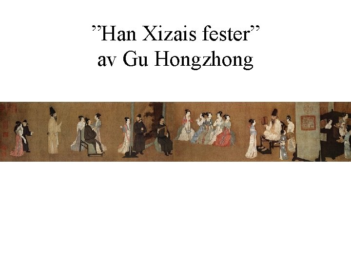 ”Han Xizais fester” av Gu Hongzhong 