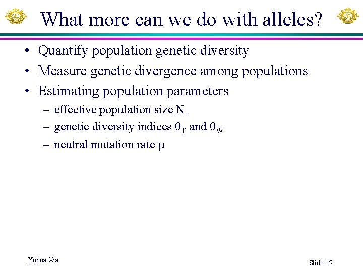 What more can we do with alleles? • Quantify population genetic diversity • Measure