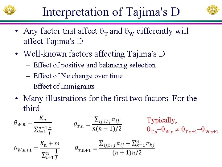 Interpretation of Tajima's D • Any factor that affect T and W differently will