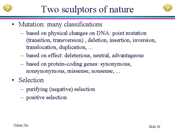 Two sculptors of nature • Mutation: many classifications – based on physical changes on