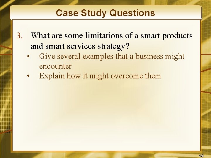 Case Study Questions 3. What are some limitations of a smart products and smart