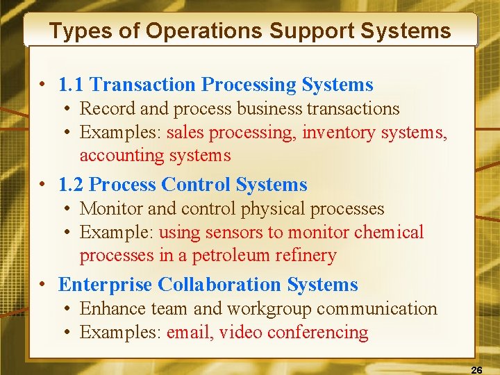 Types of Operations Support Systems • 1. 1 Transaction Processing Systems • Record and
