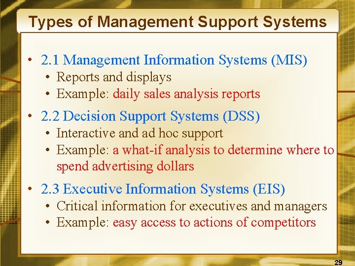Types of Management Support Systems • 2. 1 Management Information Systems (MIS) • Reports