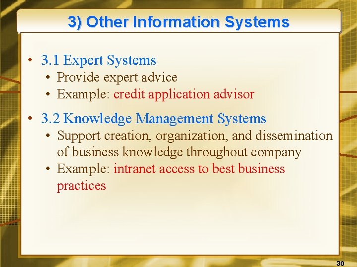 3) Other Information Systems • 3. 1 Expert Systems • Provide expert advice •