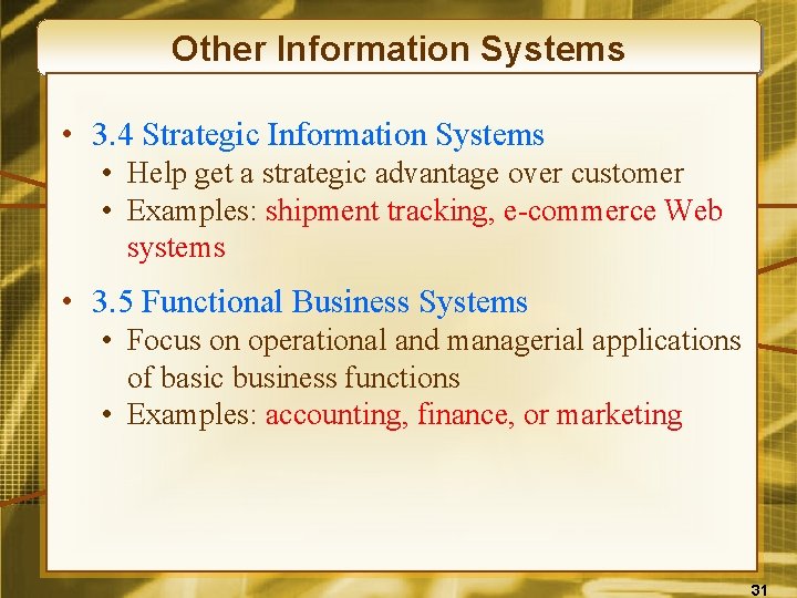 Other Information Systems • 3. 4 Strategic Information Systems • Help get a strategic