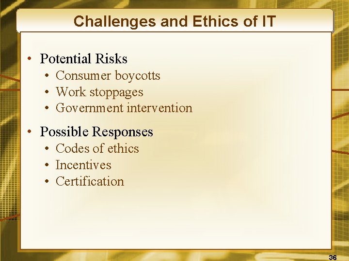 Challenges and Ethics of IT • Potential Risks • Consumer boycotts • Work stoppages