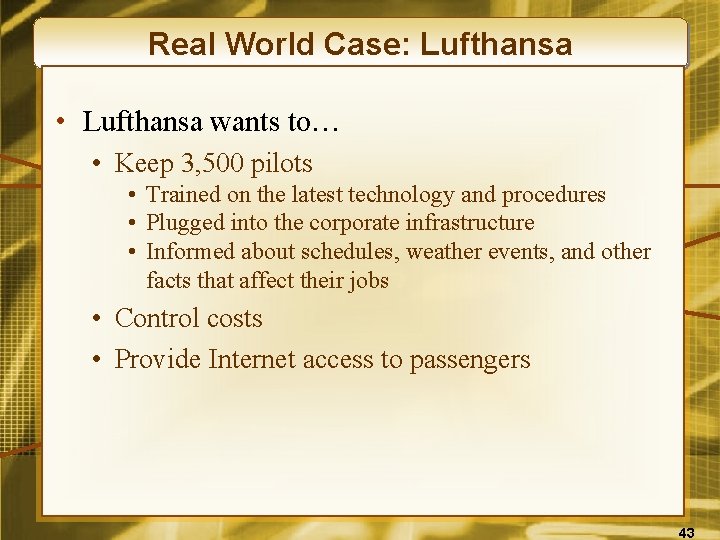 Real World Case: Lufthansa • Lufthansa wants to… • Keep 3, 500 pilots •