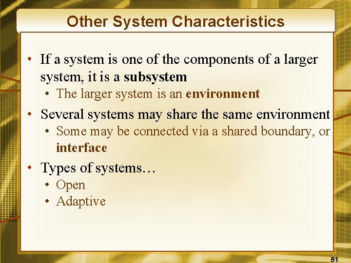 Other System Characteristics • If a system is one of the components of a