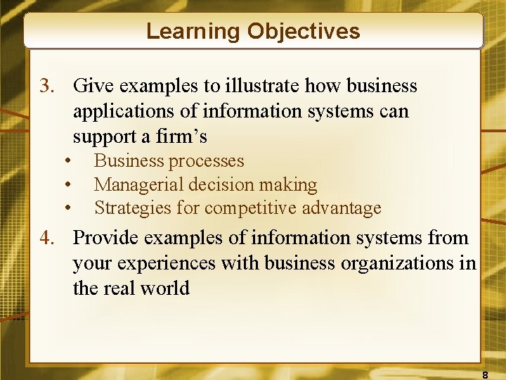 Learning Objectives 3. Give examples to illustrate how business applications of information systems can