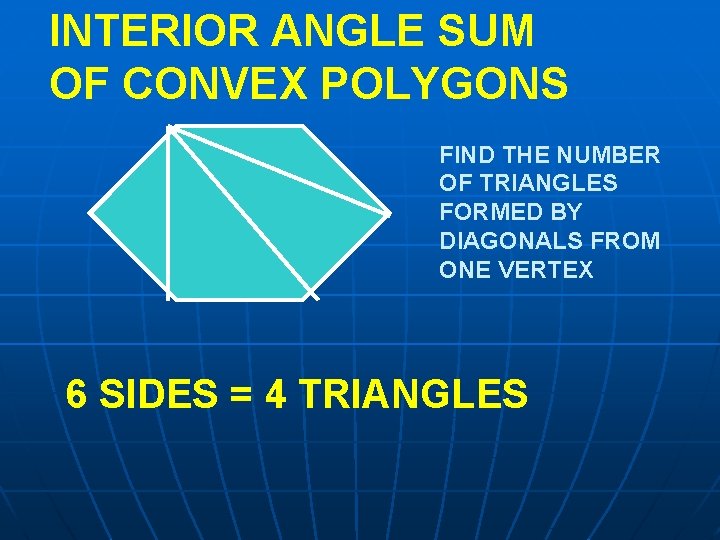 INTERIOR ANGLE SUM OF CONVEX POLYGONS FIND THE NUMBER OF TRIANGLES FORMED BY DIAGONALS