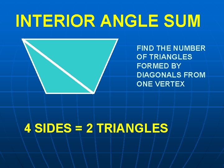 INTERIOR ANGLE SUM FIND THE NUMBER OF TRIANGLES FORMED BY DIAGONALS FROM ONE VERTEX