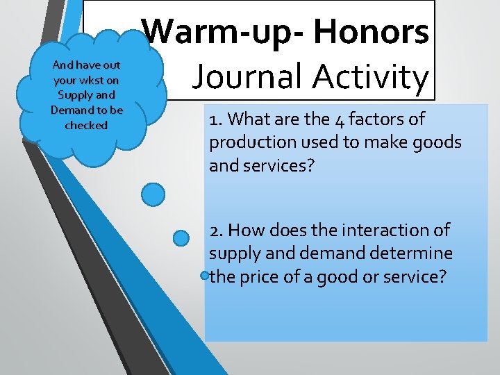 And have out your wkst on Supply and Demand to be checked Warm-up- Honors