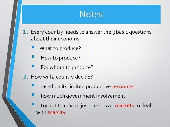 Notes 1. Every country needs to answer the 3 basic questions about their economy-