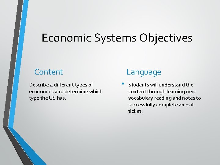 Economic Systems Objectives Content Describe 4 different types of economies and determine which type