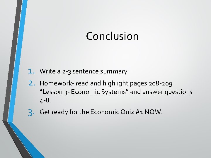 Conclusion 1. 2. Write a 2 -3 sentence summary 3. Get ready for the