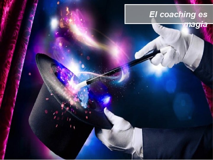 El coaching es magia 