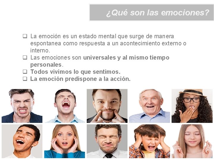 ¿Qué son las emociones? q La emoción es un estado mental que surge de